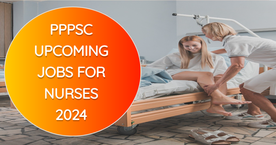 PPSC Upcoming Jobs for Nurses 2024