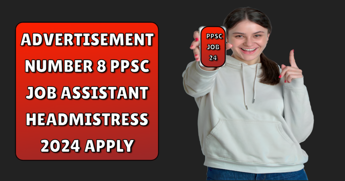 Advertisement Number 8 PPSC Job assistant headmistress​ 2024 apply