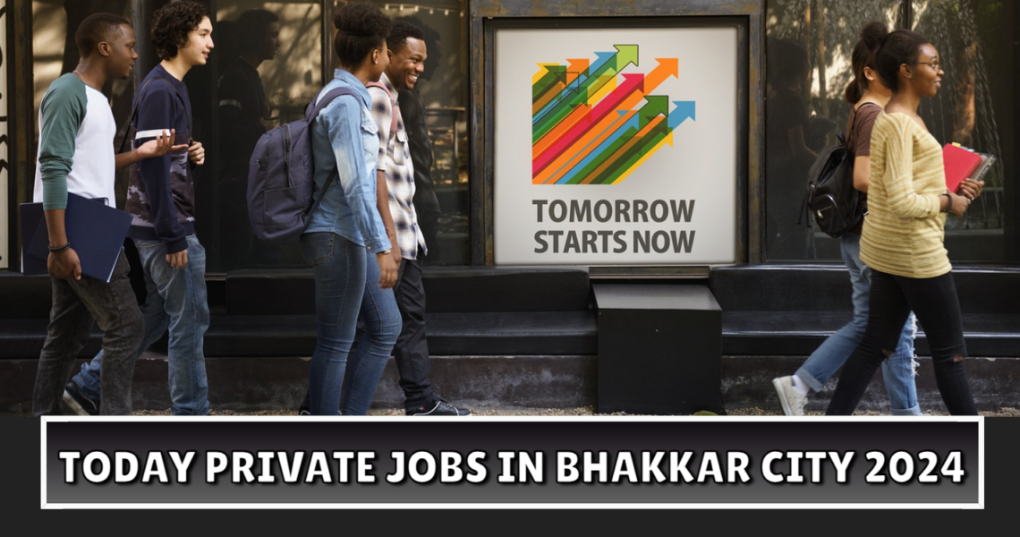 Today Private Jobs in Bhakkar City 2024