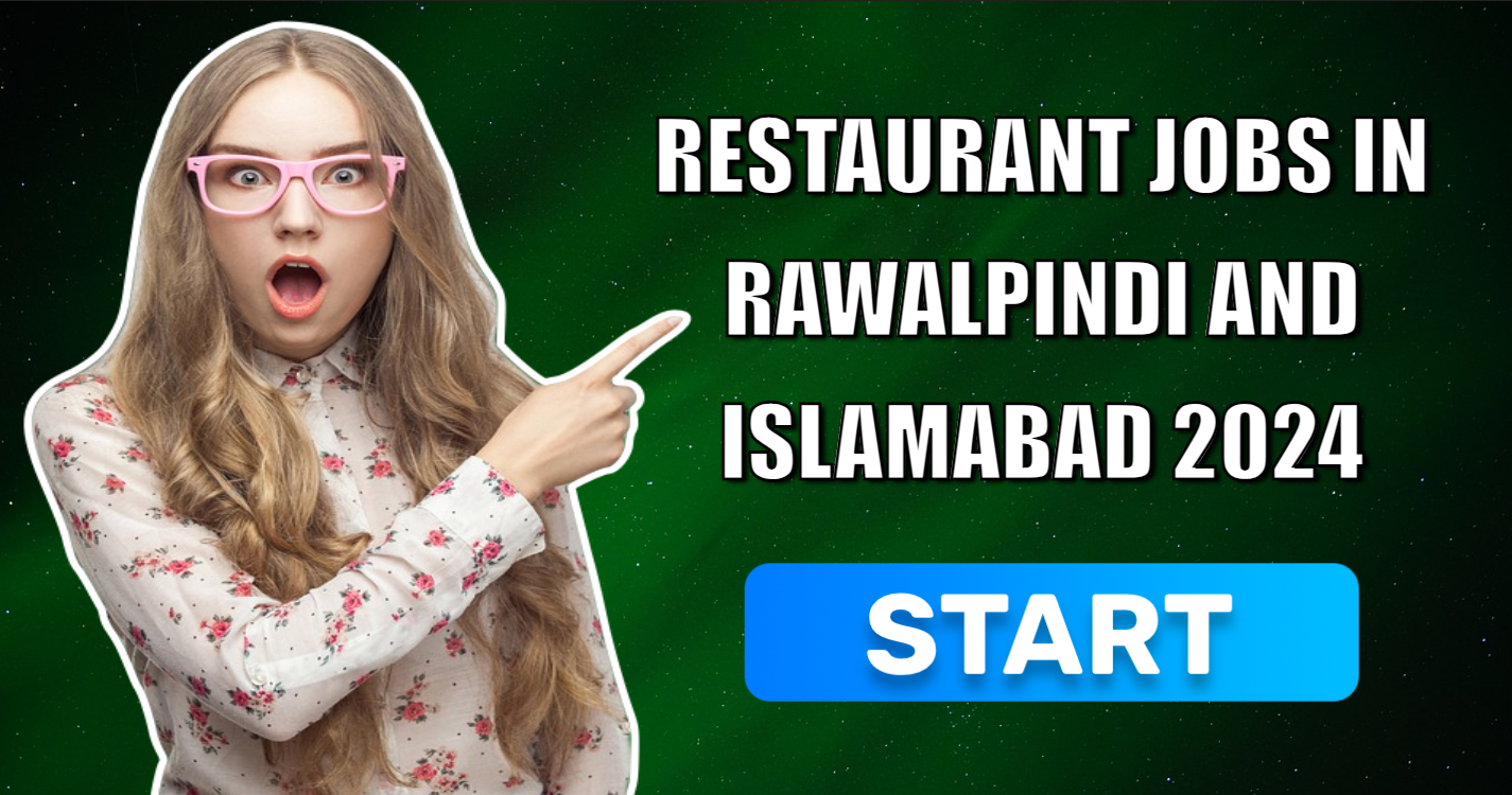 Restaurant jobs in Rawalpindi and Islamabad 2024