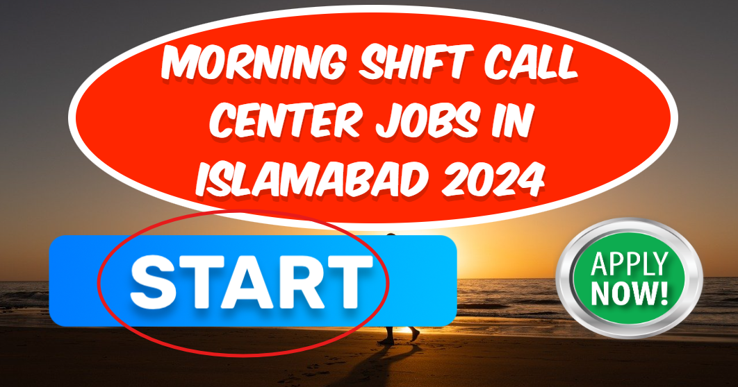 Morning shift call center jobs in Islamabad 2024