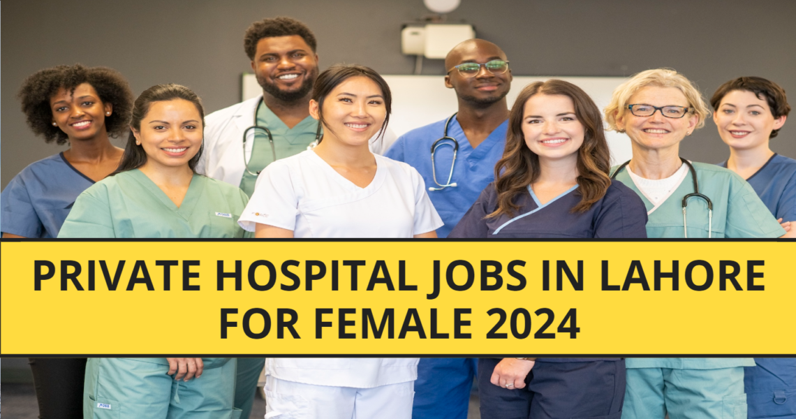 Private Hospital Jobs in Lahore for Female 2024