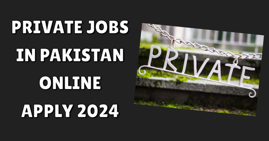 Private Jobs in Pakistan Online Apply 2024