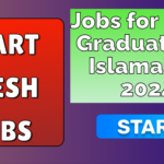 Jobs for Fresh Graduates in Islamabad​ 2024