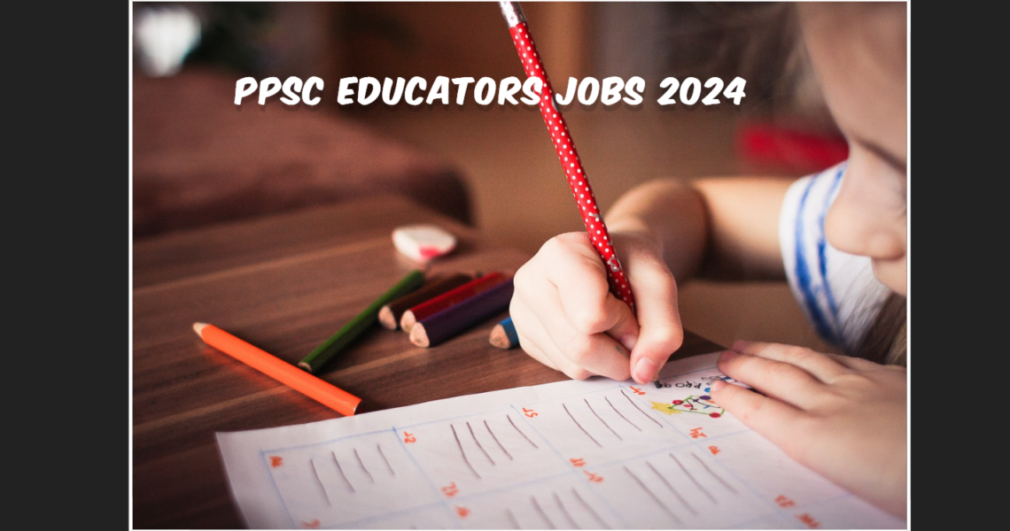 PPSC Educators Jobs 2024